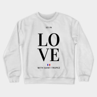 So in love with Saint Tropez Crewneck Sweatshirt